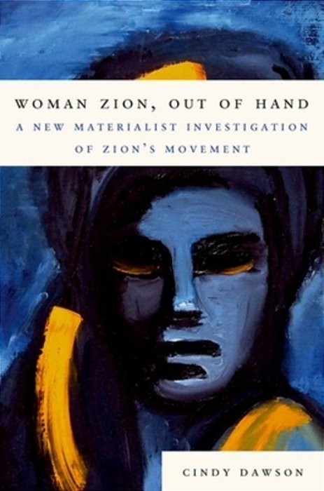 Woman Zion, Out Of Hand: A New Materialist Investigation Of Zion's Movement-..