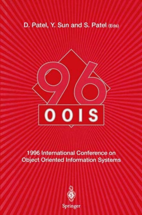 Oois'96: 1996 International Conference On Object Oriented Information Systems 16-18 December 1996, London Proceedings-..