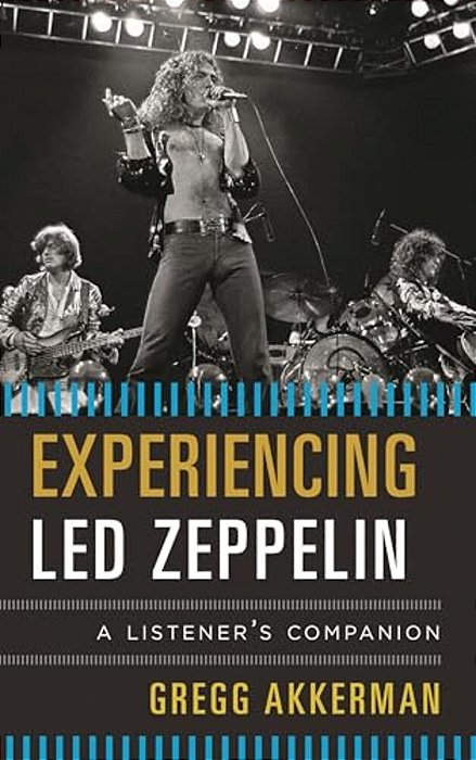 Experiencing Led Zeppelin: A Listener's Companion-..
