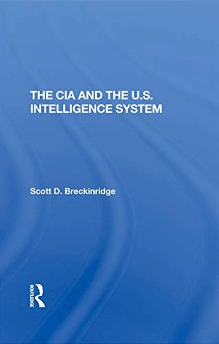 The Cia And The U. S. Intelligence System-..