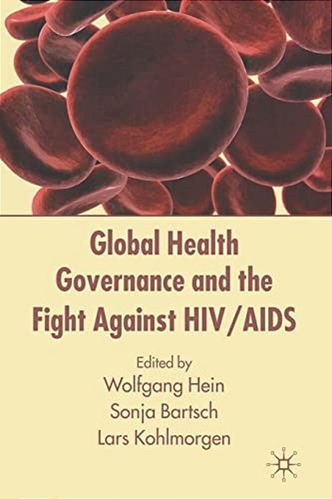 Global Health Governance And The Fight Against Hiv/Aids-..