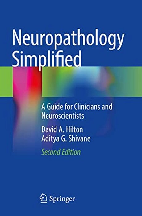 Neuropathology Simplified: A Guide For Clinicians And Neuroscientists-..