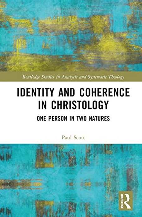 Identity And Coherence In Christology: One Person In Two Natures-..