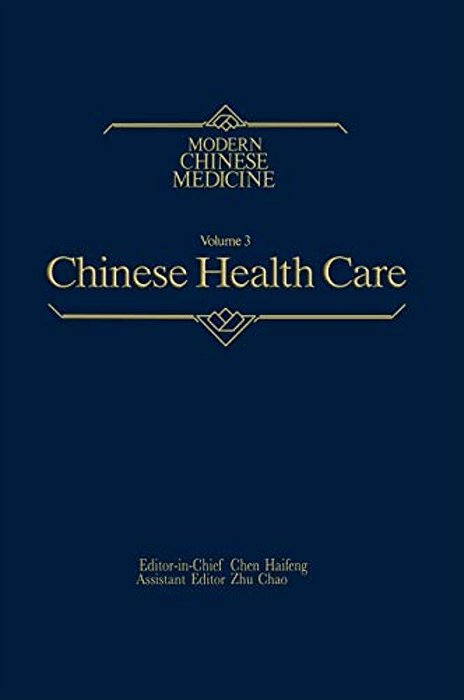 Chinese Health Care Modern Chinese Medicine, Volume 3: A Comprehensive Review Of The Health Services Of The People's Republic Of China-..