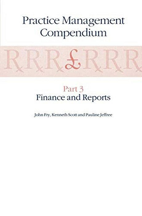 Practice Management Compendium: Part 3: Finance And Reports-..