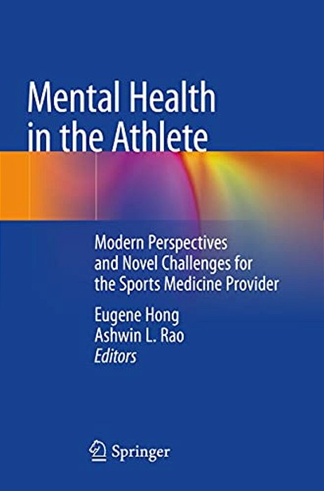 Mental Health In The Athlete: Modern Perspectives And Novel Challenges For The Sports Medicine Provider-..