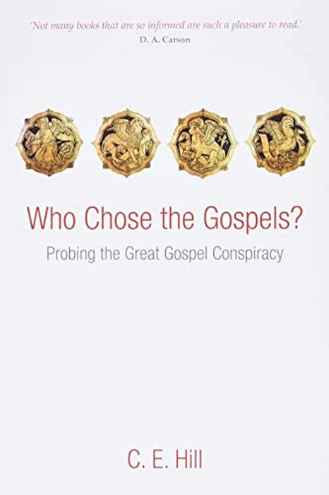 Who Chose The Gospels?: Probing The Great Gospel Conspiracy-..