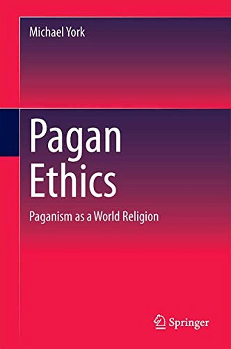 Pagan Ethics: Paganism As A World Religion-..