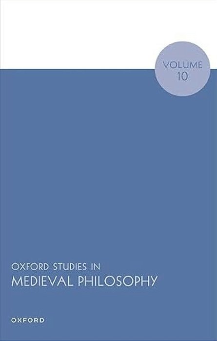 Oxford Studies In Medieval Philosophy Volume 10-..