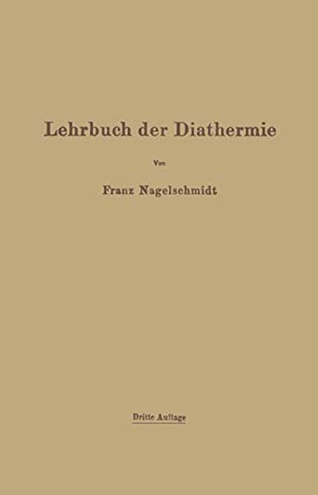 Lehrbuch Der Diathermie: Für Ärzte Und Studierende-..