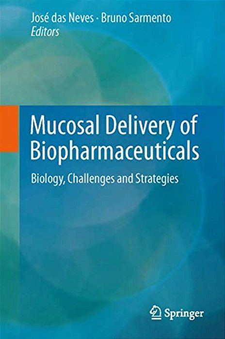 Mucosal Delivery Of Biopharmaceuticals: Biology, Challenges And Strategies-..