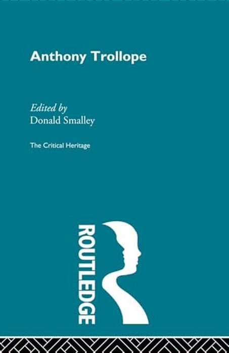 Anthony Trollope: The Critical Heritage-..