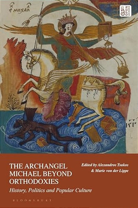 The Archangel Michael Beyond Orthodoxies: History, Politics And Popular Culture-..