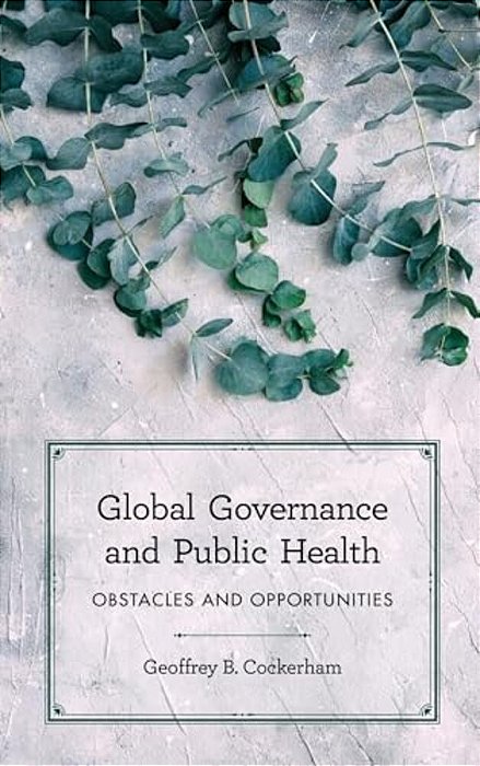 Global Governance And Public Health: Obstacles And Opportunities-..