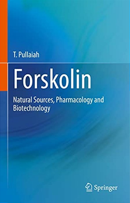 Forskolin: Natural Sources, Pharmacology And Biotechnology-..