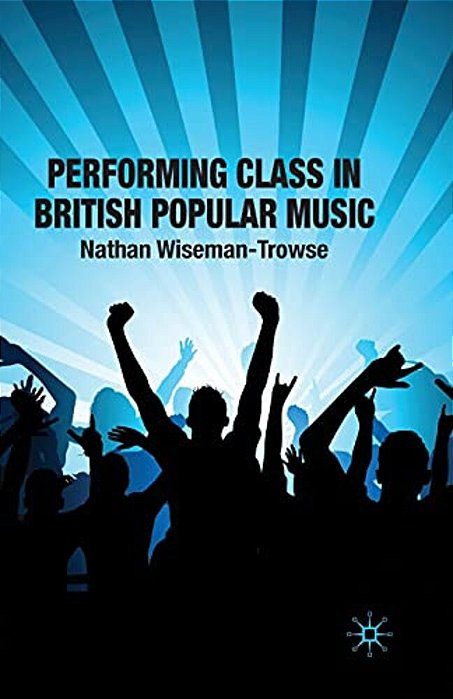 Performing Class In British Popular Musi-..