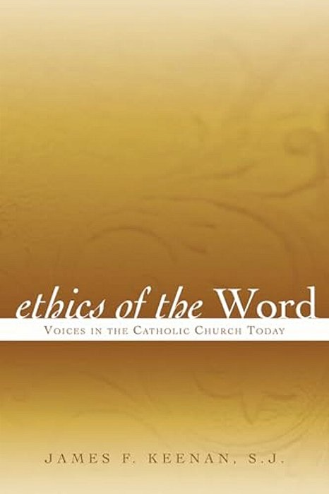Ethics Of The Word: Voices In The Catholic Church Today-..