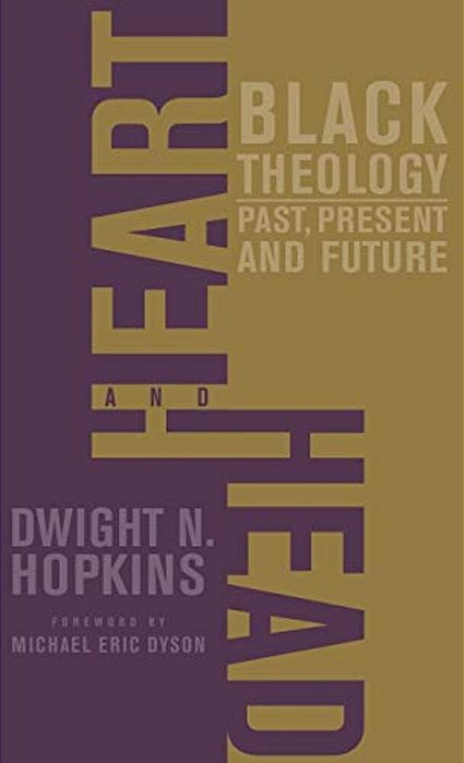 Heart And Head: Black Theology--past, Present, And Future-..
