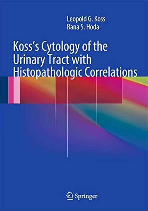 Koss's Cytology Of The Urinary Tract With Histopathologic Correlations-..