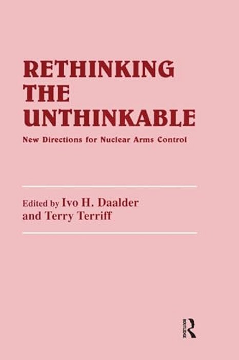 Rethinking The Unthinkable: New Directions For Nuclear Arms Control-..