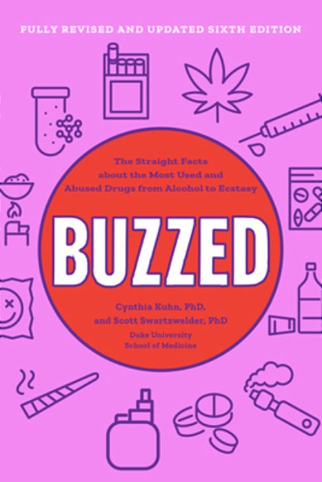 Buzzed: The Straight Facts About The Most Used And Abused Drugs From Alcohol To Ecstasy-..