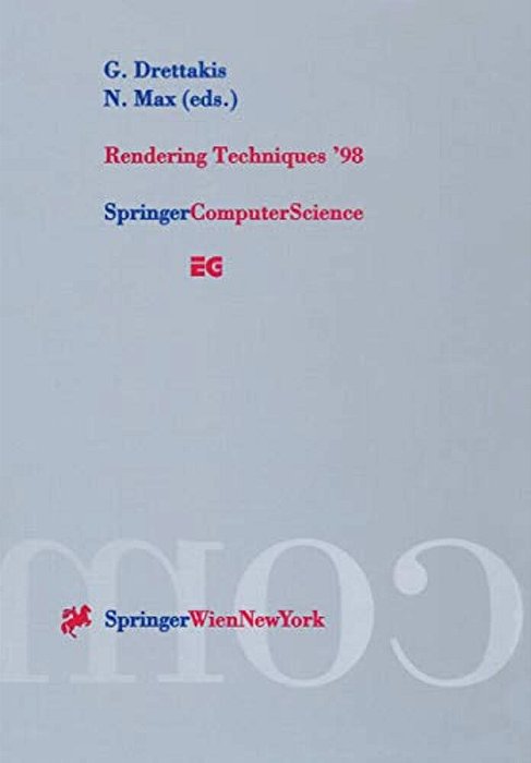 Rendering Techniques '98: Proceedings Of The Eurographics Workshop In Vienna, Austria, June 29--July 1, 1998-..