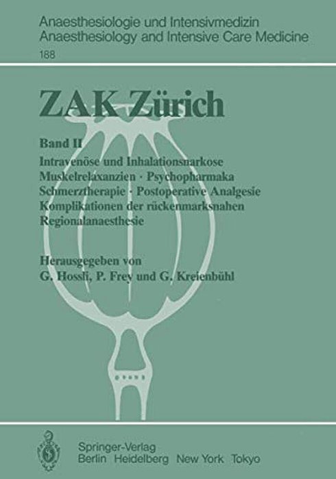 Zak Zürich: Band II Intravenöse Und Inhalationsnarkose Muskelrelaxanzien - Psychopharmaka Schmerztherapie - Postoperative Analgesie Komplikationen Der-..