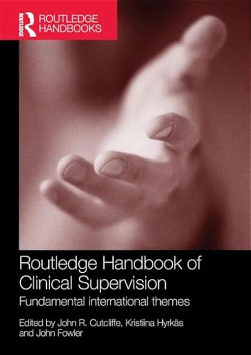 Routledge Handbook Of Clinical Supervision: Fundamental International Themes-..