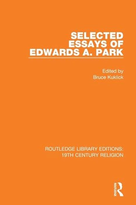 Selected Essays Of Edwards A. Park-..