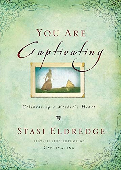 The You Are Captivating: Celebrating A Mother's Heart-..