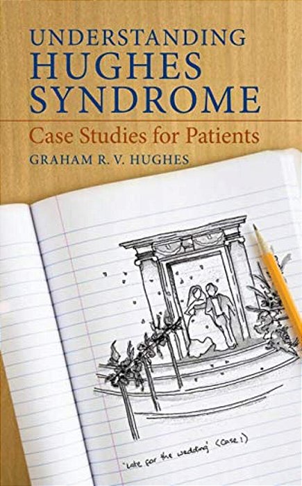 Understanding Hughes Syndrome: Case Studies For Patients-..
