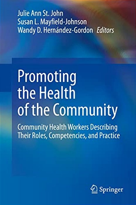 Promoting The Health Of The Community: Community Health Workers Describing Their Roles, Competencies, And Practice-..