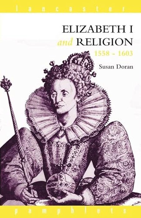 Elizabeth I And Religion 1558-1603-..