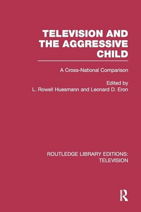 Television And The Aggressive Child: A Cross-National Comparison-..