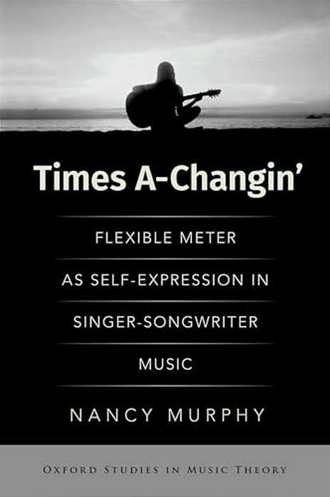 Times A-Changin': Flexible Meter As Self-Expression In Singer-Songwriter Music-..