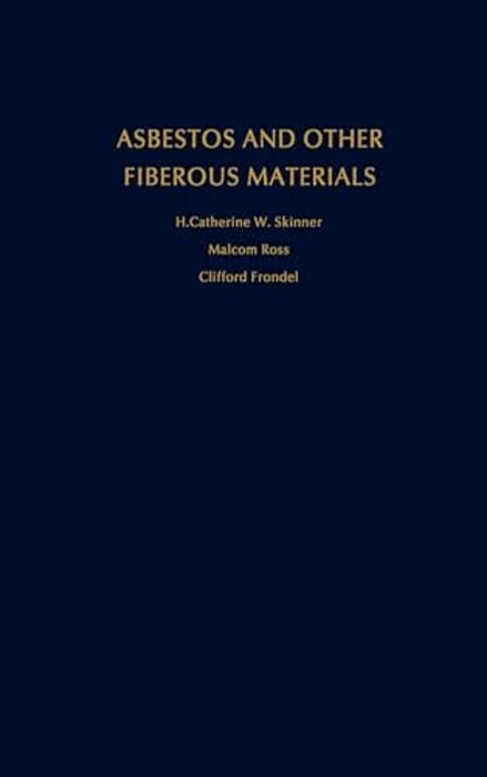 Asbestos And Other Fibrous Materials: Mineralogy, Crystal Chemistry, And Health Effects-..