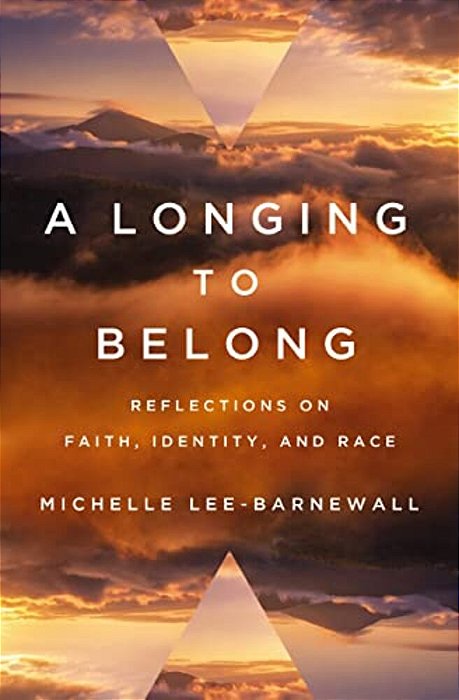 A Longing To Belong: Reflections On Faith, Identity, And Race-..