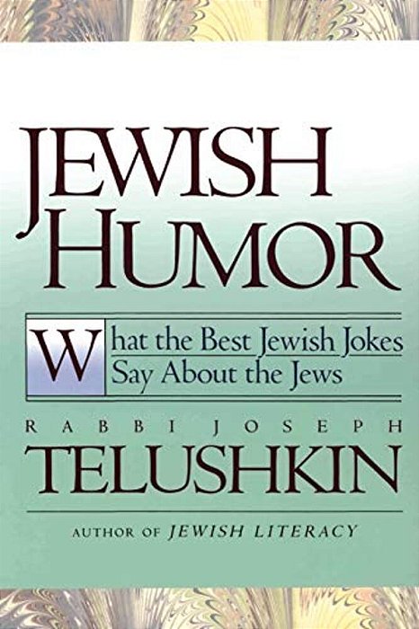 Jewish Humor: What The Best Jewish Jokes Say About The Jews-..
