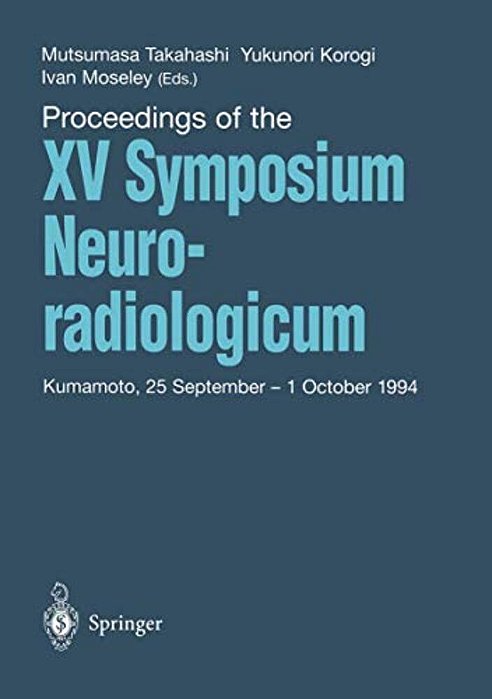 Proceedings Of The XV Symposium Neuroradiologicum: Kumamoto, 25 September - 1 October 1994-..