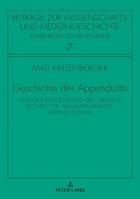 Geschichte Der Appendizitis: Von Der Entdeckung Des Organs Bis Hin Zur Minimalinvasiven Appendektomie-..