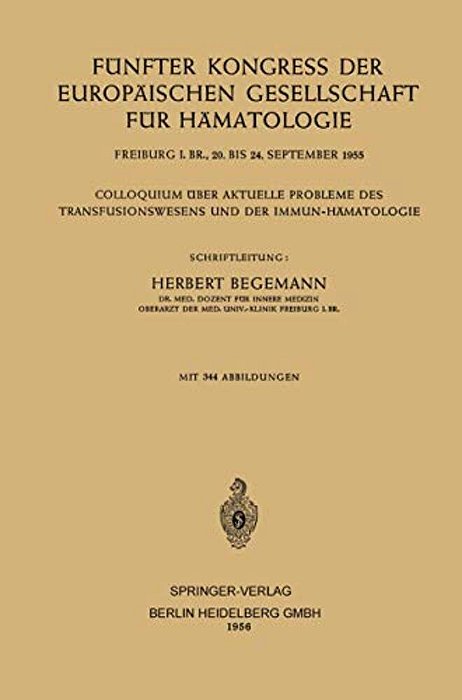 Fünfter Kongress Der Europäischen Gesellschaft Für Hämatologie: Colloquium Über Aktuelle Probleme Des Transfusionswesens Und Der Immun-Hämatologie-..