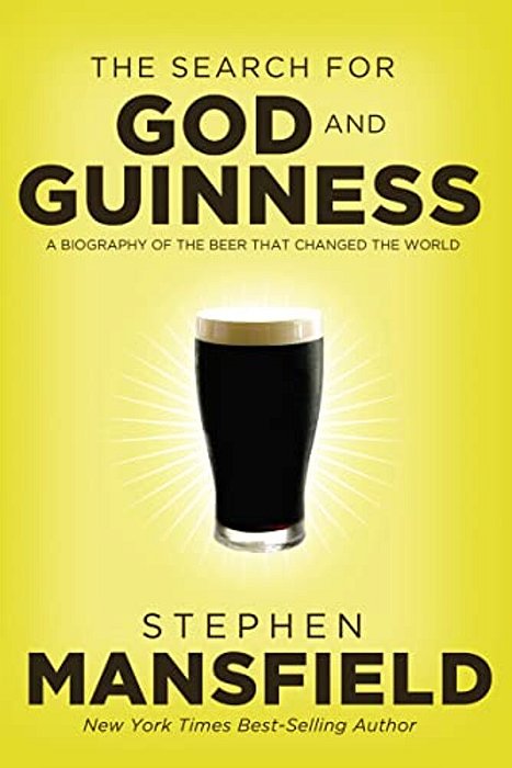 The Search For God And Guinness: A Biography Of The Beer That Changed The World-..