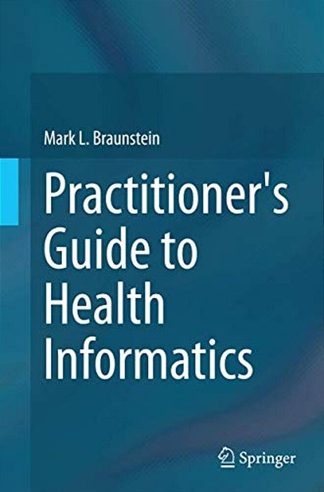 Practitioner's Guide To Health Informatics-..