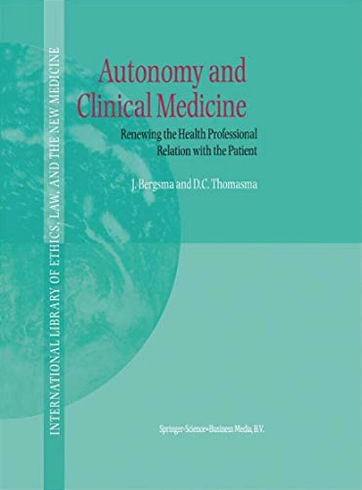 Autonomy And Clinical Medicine: Renewing The Health Professional Relation With The Patient-..
