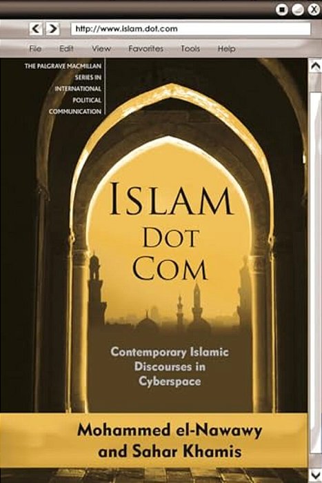 Islam Dot Com: Contemporary Islamic Discourses In Cyberspace-..