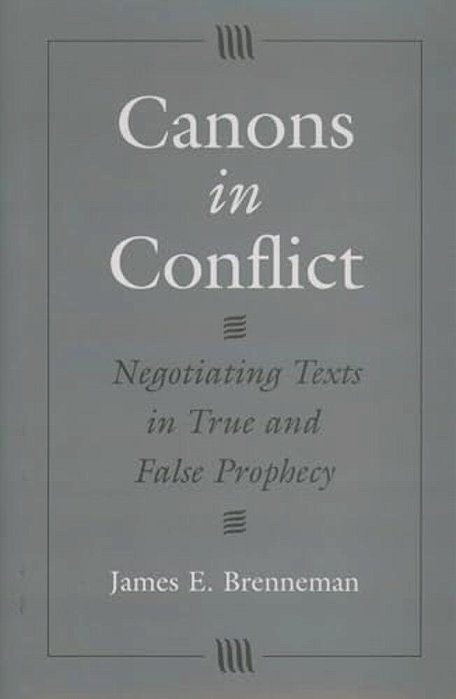 Canons In Conflict: Negotiating Texts In True And False Prophecy-..