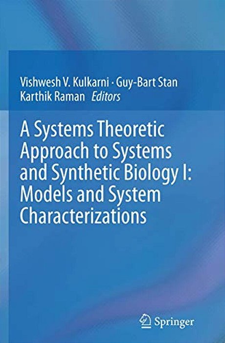 A Systems Theoretic Approach To Systems And Synthetic Biology I: Models And System Characterizations-..