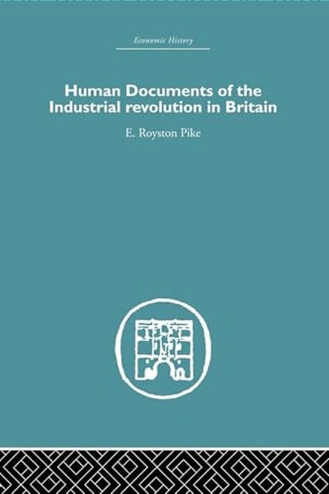 Human Documents Of The Industrial Revolution In Britain-..