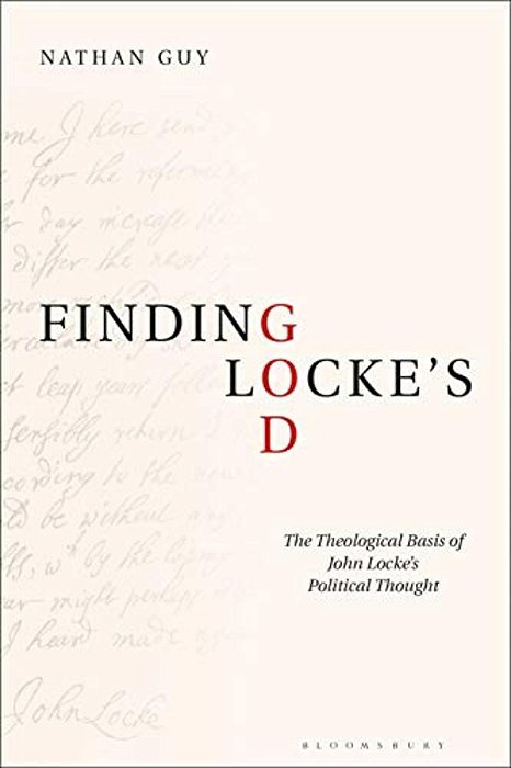 Finding Locke's God: The Theological Basis Of John Locke's Political Thought-..