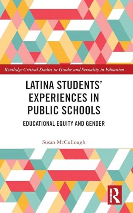 Latina Students' Experiences In Public Schools: Educational Equity And Gender-..